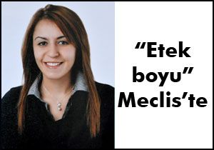 “Etek boyu” Meclis'e taşındı