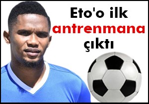 Eto'o ilk antrenmanına çıktı