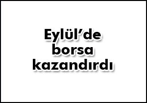 Eylül’de borsa kazandırdı