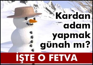 Kardan adam yapmak günah mı?