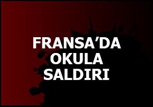 Fransa'da okula saldırı