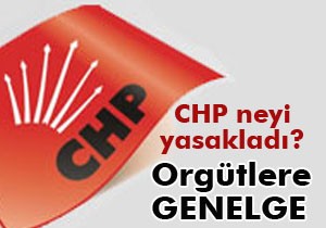 CHP genelgeyle neyi yasakladı?