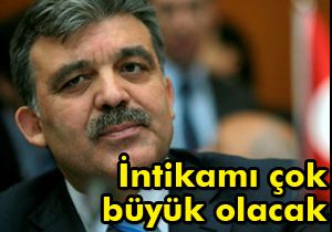İntikamı çok büyük olacak