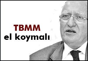 Gürkut Acar; TBMM el koymalı