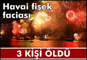 Havai fişek faciası; 3 ölü