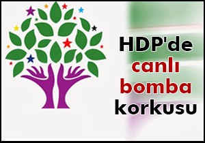HDP'de canlı bomba korkusu