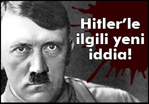 Hitler'le ilgili yeni iddia!
