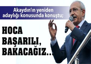 Kılıçdaroğlu; 'Bakacağız', Akaydın; 'Üzülürüm'