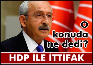 Kılıçdaroğlu'ndan HDP ile ittifak yorumu