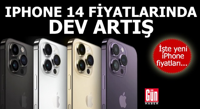iPhone 14 fiyatlarına dev zam....