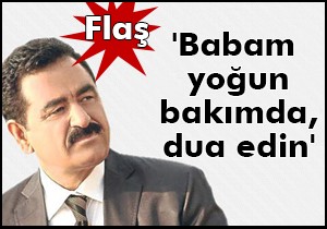 'Yoğun bakımda, dua edin'