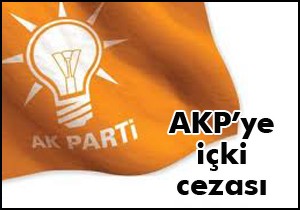 AKP'ye içki cezası