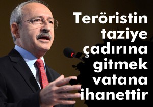 Kılıçdaroğlu, teröristin taziye çadırını ziyarete kızdı