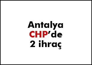 CHP'de iki geçici ihraç