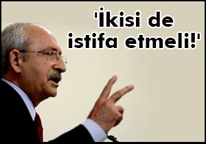 'İkisi de istifa etmeli!'