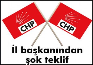 CHP Bartın İl Başkanı'ndan şok teklif
