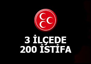 3 ilçede 200 istifa