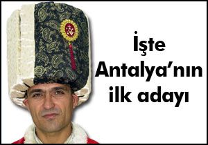 Antalya'nın ilk adayı