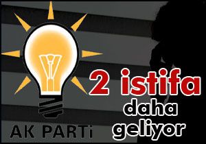 2 istifa daha geliyor