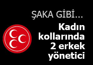 MHP kadın kolları yönetimine iki erkek