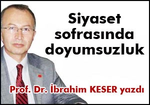 SİYASET SOFRASINDA DOYUMSUZLUK