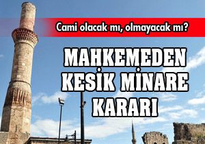 Kesik Minare'nin cami düzenlemesini mahkeme durdurdu