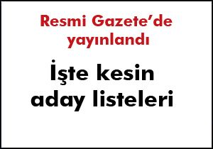 İşte kesin aday listeleri