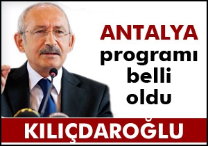 Kılıçdaroğlu'nun Antalya programı