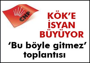 Kök'e isyan toplantısı