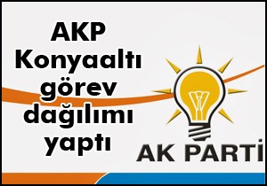 Konyaaltı AKP'de görev dağılımı