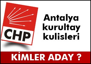 Antalya'nın kurultay kulisleri