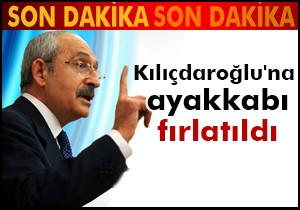 Kılıçdaroğlu'na ayakkabı fırlatıldı