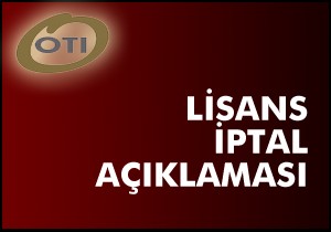 Oti'den lisant iptal açıklaması