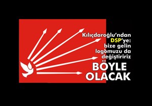 Kılıçdaroğlu'ndan DSP'ye; Bize gelin çağrısı