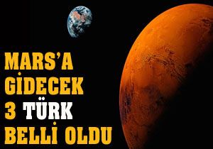 Mars'a gidecek 3 Türk belli oldu
