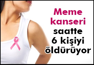 Meme kanseri saatte 6 kişiyi öldürüyor