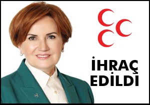 Meral Akşener ihraç edildi