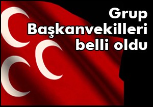 MHP'nin Grup Başkanvekilleri belli oldu