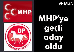 MHP'ye geçti aday oldu