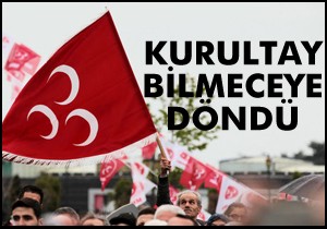 MHP'de kurultay bilmecesi