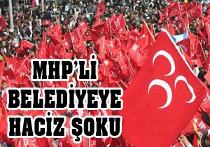 MHP'li belediyenin mallarına haciz