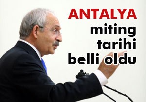 Kılıçdaroğlu'nun Antalya mitingi hangi tarihte ?