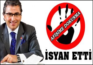 Murat Bulat isyanda; 'Afişime dokunma