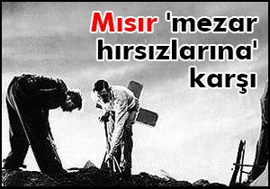 Mısır 'mezar hırsızlarına' karşı