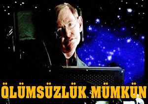 'Ölümsüzlük mümkün'