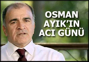 Osman Ayık'ın annesi vefat etti