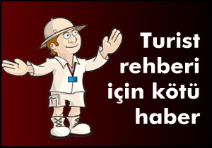 Turist rehberine Maliye'den kötü haber