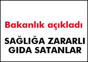 Sağlığa zararlı gıda satan firmaların listesi
