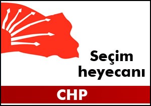 CHP'de seçim heyecanı