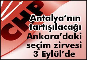 CHP'nin Ankara'daki seçim zirvesi 3 Eylül'de